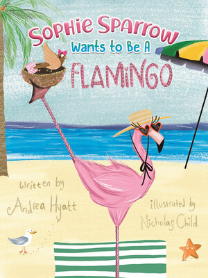 cover image of Sophie Sparrow Wants to Be a Flamingo